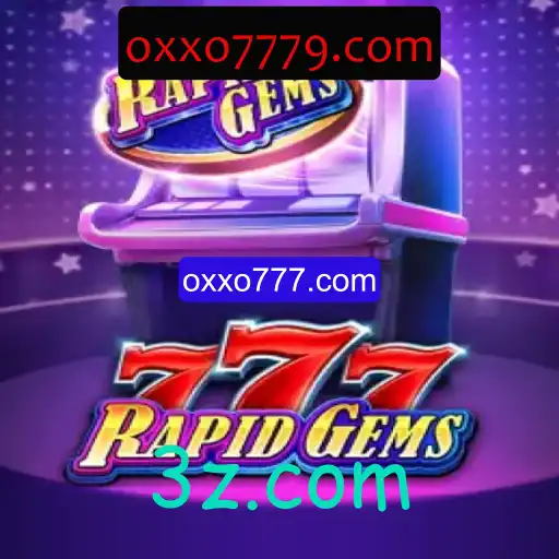Descubra a Emoção de RapidGems777: O Fascinante Mundo de oxxo777.com